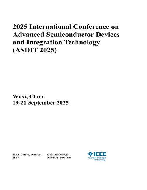 Advanced Semiconductor Devices and Integration Technology (ASDIT), 2025 International Conference on