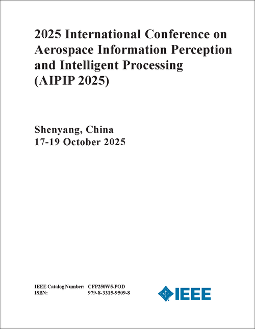 Aerospace Information Perception and Intelligent Processing (AIPIP), 2025 International Conference on