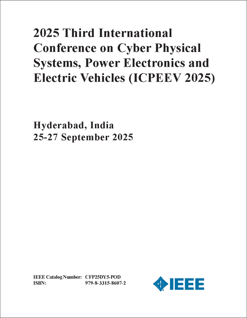 Cyber Physical Systems, Power Electronics and Electric Vehicles (ICPEEV), 2025 Third International Conference on