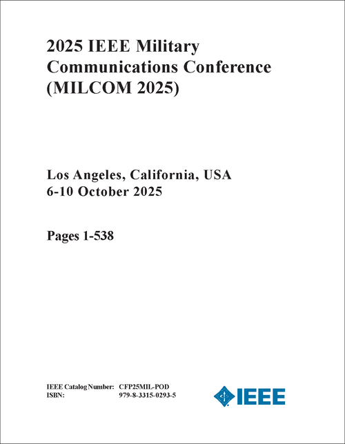 MILITARY COMMUNICATIONS CONFERENCE. IEEE. 2025. (MILCOM 2025) (3 VOLS)
