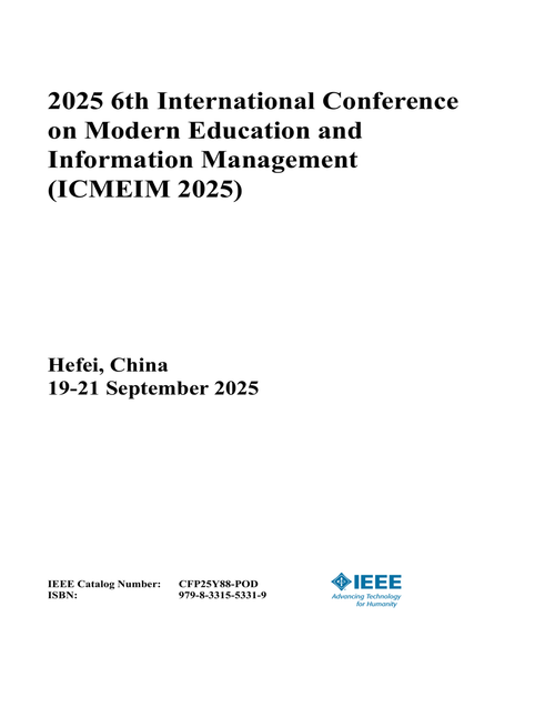 Modern Education and Information Management (ICMEIM), 2025 6th International Conference on