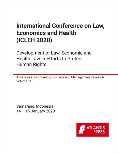 LAW, ECONOMIC AND HEALTH. INTERNATIONAL CONFERENCE. 2020. (ICLEH 2020) DEVELOPMENT OF LAW, ECONOMIC AND HEALTH LAW IN EFFORTS TO PROTECT HUMAN RIGHTS