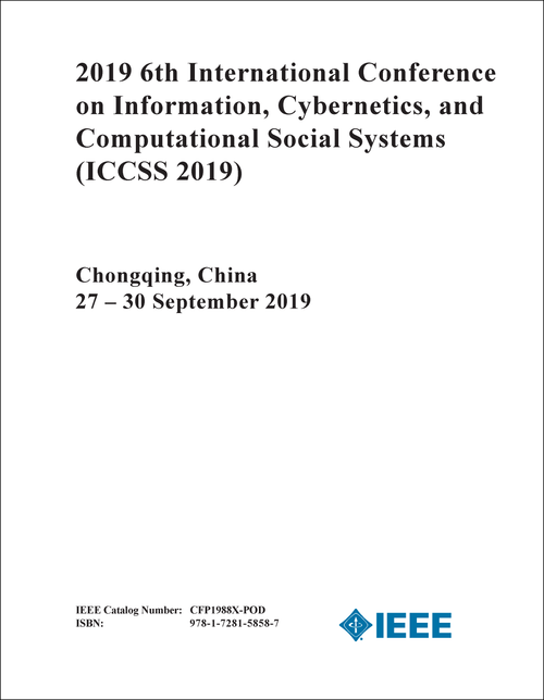 INFORMATION, CYBERNETICS, AND COMPUTATIONAL SOCIAL SYSTEMS. INTERNATIONAL CONFERENCE. 6TH 2019. (ICCSS 2019)