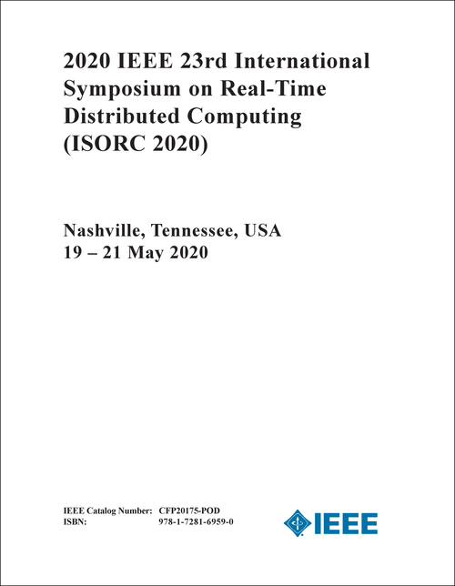 REAL-TIME DISTRIBUTED COMPUTING. IEEE INTERNATIONAL SYMPOSIUM. 23RD 2020. (ISORC 2020)