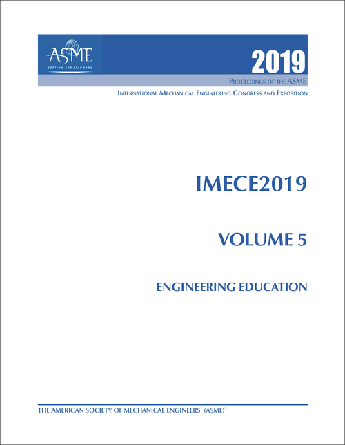 MECHANICAL ENGINEERING CONGRESS AND EXPOSITION. INTERNATIONAL. 2019. IMECE 2019, VOLUME 5: ENGINEERING EDUCATION