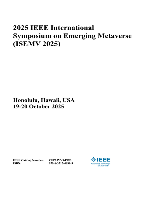 Emerging Metaverse (ISEMV), 2025 IEEE International Symposium on