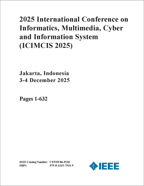 INFORMATICS, MULTIMEDIA, CYBER AND INFORMATION SYSTEM. INTERNATIONAL CONFERENCE. 2025. (ICIMCIS 2025) (3 VOLS)