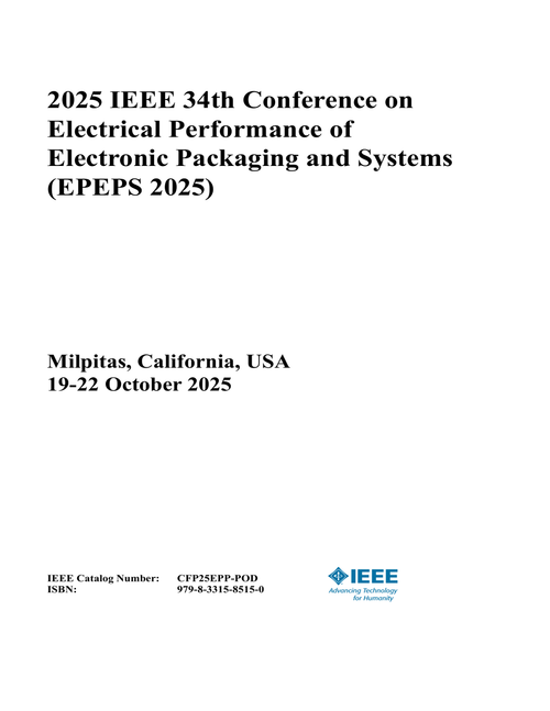 Electrical Performance of Electronic Packaging and Systems (EPEPS), 2025 IEEE 34th Conference on