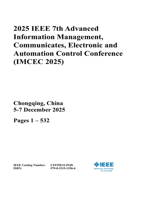 Advanced Information Management, Communicates, Electronic and Automation Control Conference (IMCEC), 2025 IEEE 7th (3 VOLS)