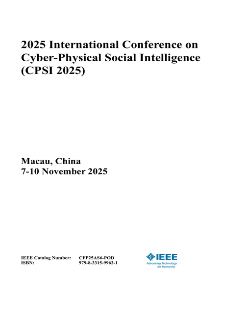 Cyber-Physical Social Intelligence (CPSI), 2025 International Conference on