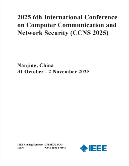 COMPUTER COMMUNICATION AND NETWORK SECURITY. INTERNATIONAL CONFERENCE. 6TH 2025. (CCNS 2025)