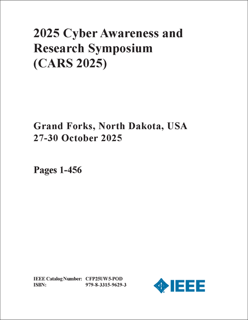 Cyber Awareness and Research Symposium (CARS), 2025 (2 VOLS)