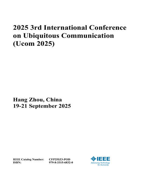 Ubiquitous Communication (Ucom), 2025 3rd International Conference on