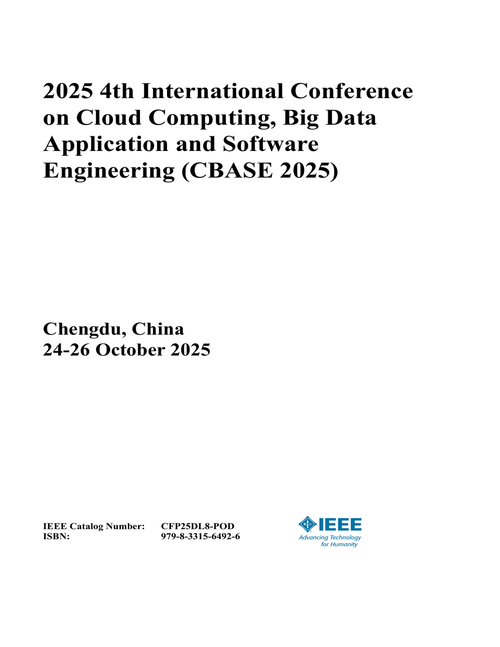 Cloud Computing, Big Data Application and Software Engineering (CBASE), 2025 4th International Conference on