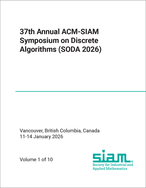 DISCRETE ALGORITHMS. ANNUAL ACM-SIAM SYMPOSIUM. 37TH 2026. (SODA 2026) (10 VOLS)
