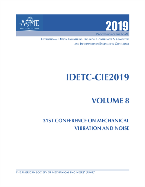 DESIGN ENGINEERING TECHNICAL CONFERENCES. 2019. (AND COMPUTERS AND INFORMATION IN ENGINEERING CONFERENCE)    IDETC-CIE 2019, VOLUME 8: 31ST CONFERENCE ON MECHANICAL VIBRATION AND NOISE