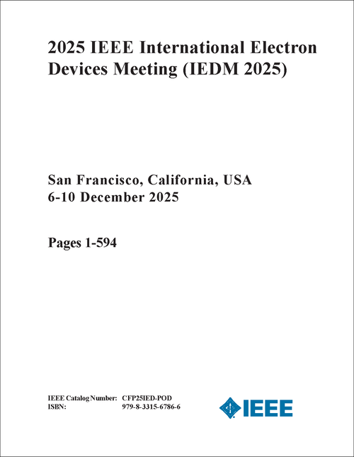 Electron Devices Meeting (IEDM), 2025 IEEE International (2 VOLS)