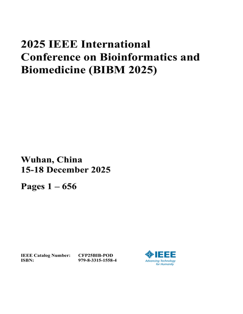 Bioinformatics and Biomedicine (BIBM), 2025 IEEE International Conference on (12 VOLS)