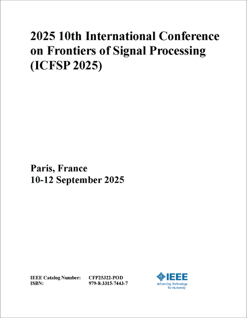 Frontiers of Signal Processing (ICFSP), 2025 10th International Conference on
