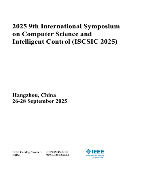 Computer Science and Intelligent Control (ISCSIC), 2025 9th International Symposium on