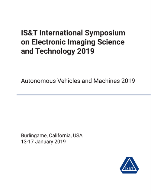 ELECTRONIC IMAGING SCIENCE AND TECHNOLOGY. IS&T INTERNATIONAL SYMPOSIUM. 2019. AUTONOMOUS VEHICLES AND MACHINES 2019