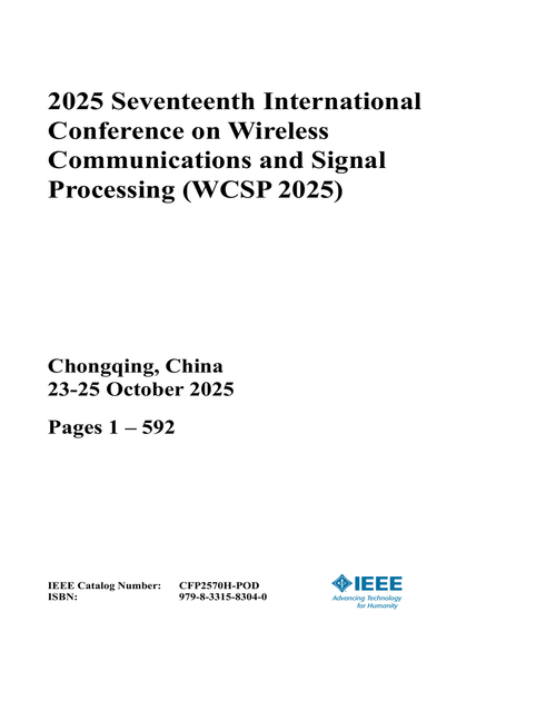 Wireless Communications and Signal Processing (WCSP), 2025 Seventeenth International Conference on (3 VOLS)