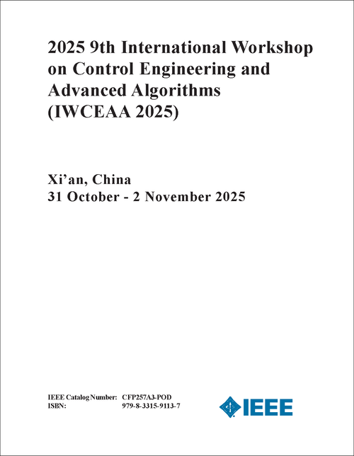 CONTROL ENGINEERING AND ADVANCED ALGORITHMS. INTERNATIONAL WORKSHOP. 9TH 2025. (IWCEAA 2025)
