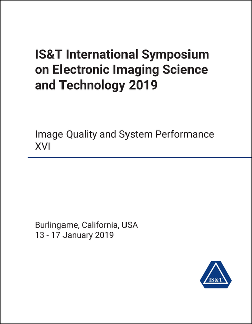 ELECTRONIC IMAGING SCIENCE AND TECHNOLOGY. IS&T INTERNATIONAL SYMPOSIUM. 2019. IMAGE QUALITY AND SYSTEM PERFORMANCE XVI