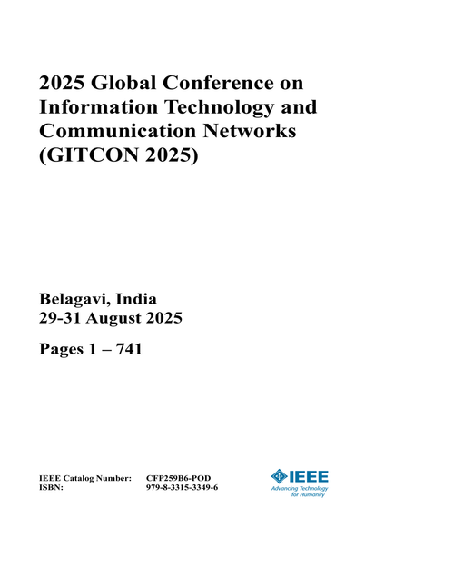 Information Technology and Communication Networks (GITCON), 2025 Global Conference on (2 VOLS)