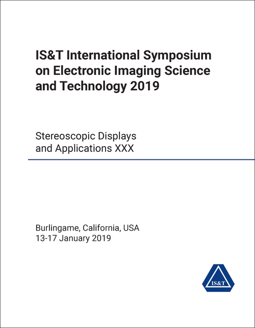 ELECTRONIC IMAGING SCIENCE AND TECHNOLOGY. IS&T INTERNATIONAL SYMPOSIUM. 2019. STEREOSCOPIC DISPLAYS AN APPLICATIONS XXX