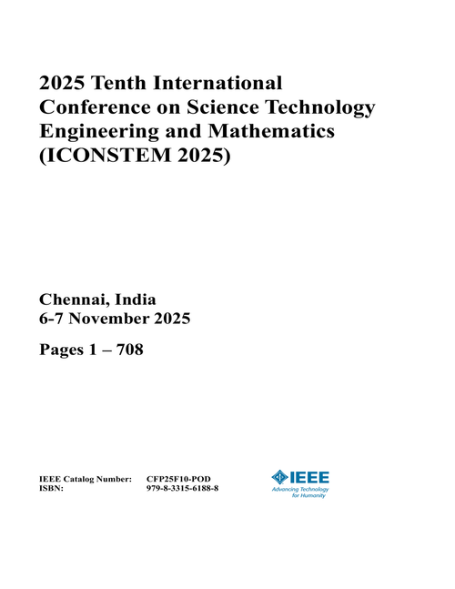 Science Technology Engineering and Mathematics (ICONSTEM), 2025 Tenth International Conference on (4 VOLS)