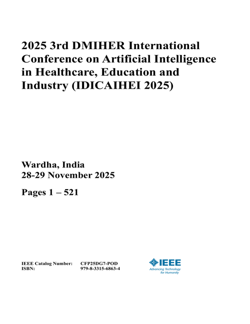 Artificial Intelligence in Healthcare, Education and Industry (IDICAIHEI), 2025 3rd DMIHER International Conference on (3 VOLS)