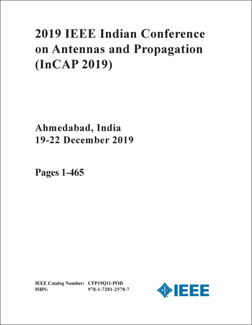 ANTENNAS AND PROPAGATION. IEEE INDIAN CONFERENCE. 2019. (InCAP 2019) (2 VOLS)