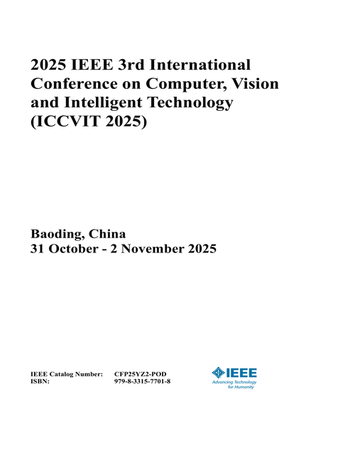 Computer, Vision and Intelligent Technology (ICCVIT), 2025 IEEE 3rd International Conference on