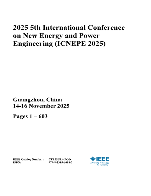 New Energy and Power Engineering (ICNEPE), 2025 5th International Conference on (2 VOLS)