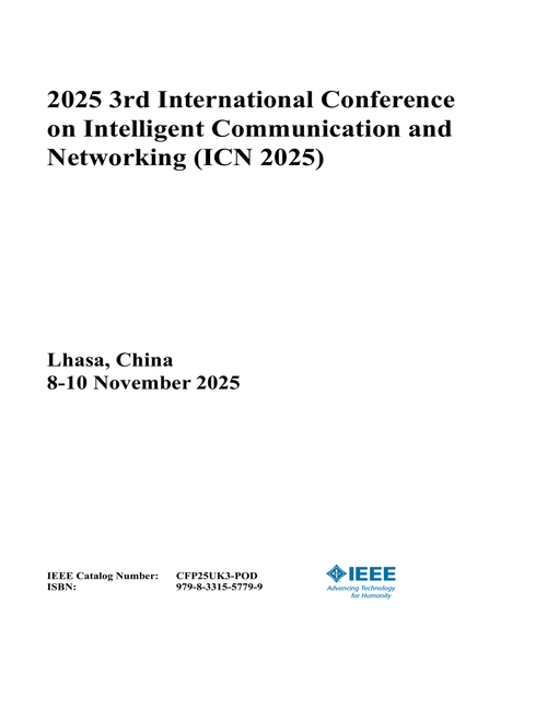 Intelligent Communication and Networking (ICN), 2025 3rd International Conference on