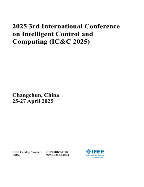 Intelligent Control and Computing (IC&C), 2025 3rd International Conference on