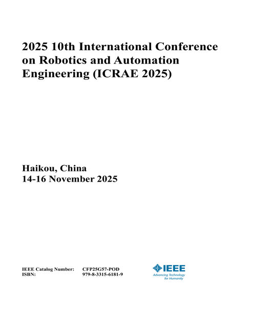 Robotics and Automation Engineering (ICRAE), 2025 10th International Conference on