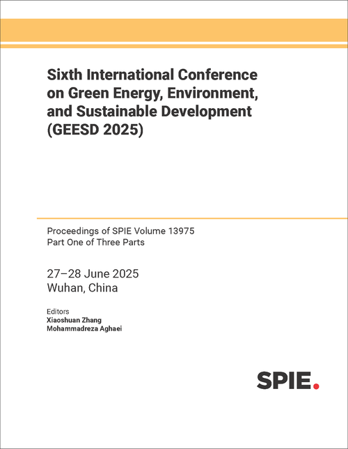 SIXTH INTERNATIONAL CONFERENCE ON GREEN ENERGY, ENVIRONMENT, AND SUSTAINABLE DEVELOPMENT (GEESD 2025) (3 PARTS)