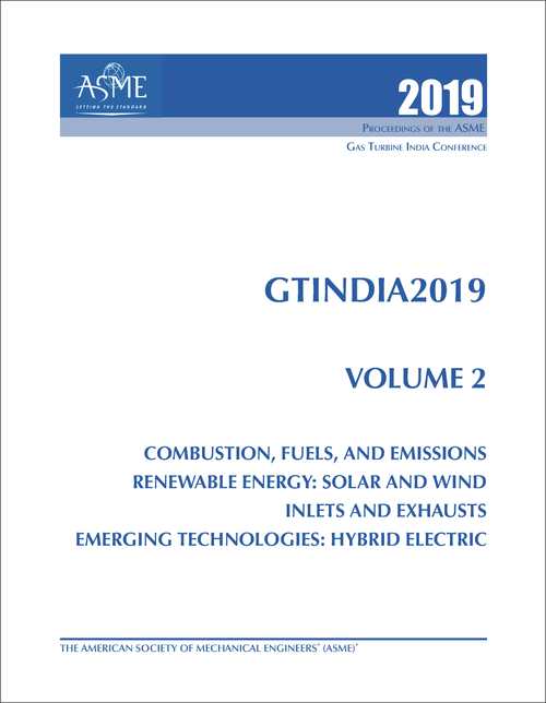 GAS TURBINE INDIA CONFERENCE. 2019. GTINDIA2019, VOLUME 2: COMBUSTION, FUELS, AND EMISSIONS; RENEWABLE ENERGY: SOLAR AND WIND; INLETS AND EXHAUSTS; EMERGING TECHNOLOGIES: HYBRID....