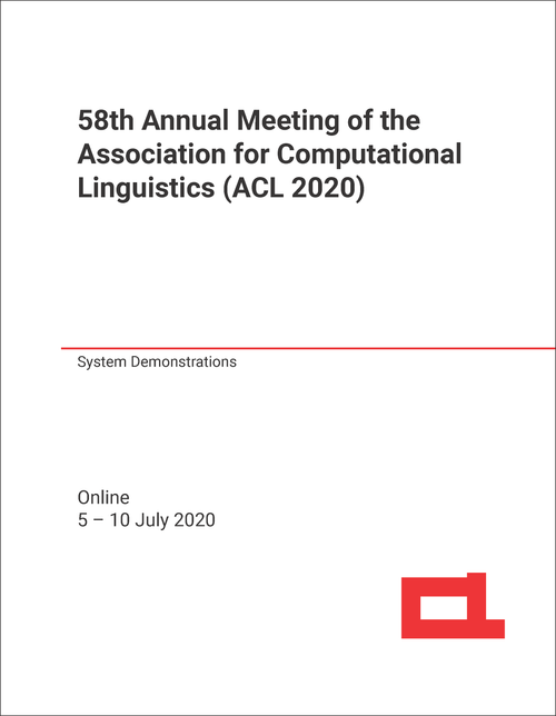 ASSOCIATION FOR COMPUTATIONAL LINGUISTICS. ANNUAL MEETING. 58TH 2020. (ACL 2020) SYSTEM DEMONSTRATIONS