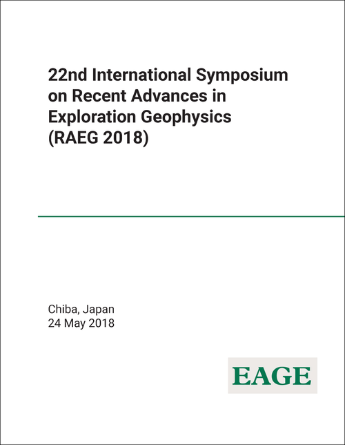 RECENT ADVANCES IN EXPLORATION GEOPHYSICS. INTERNATIONAL SYMPOSIUM. 22ND 2018. (RAEG 2018)