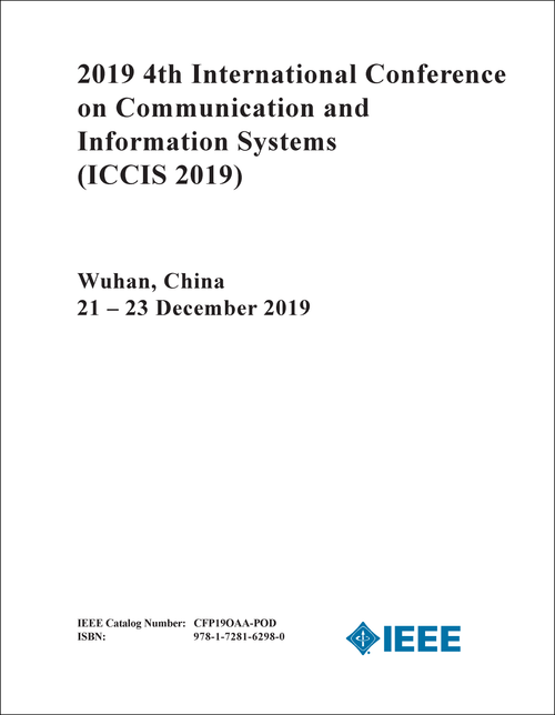 COMMUNICATION AND INFORMATION SYSTEMS. INTERNATIONAL CONFERENCE. 4TH 2019. (ICCIS 2019)