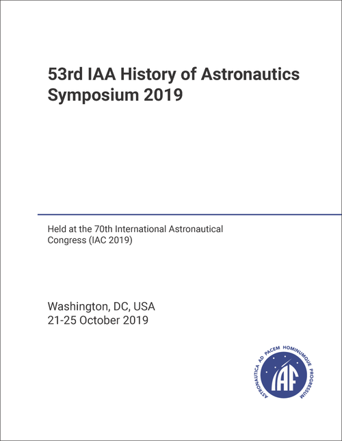 HISTORY OF ASTRONAUTICS SYMPOSIUM. IAA. 53RD 2019. (HELD AT IAC 2019)