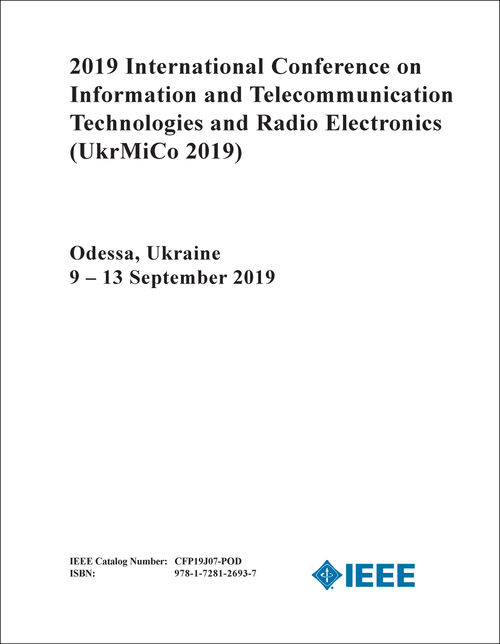 INFORMATION AND TELECOMMUNICATION TECHNOLOGIES AND RADIO ELECTRONICS. INTERNATIONAL CONFERENCE. 2019. (UkrMiCo 2019)