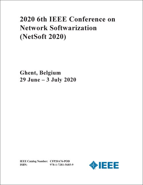 NETWORK SOFTWARIZATION. IEEE CONFERENCE. 6TH 2020. (NetSoft 2020)