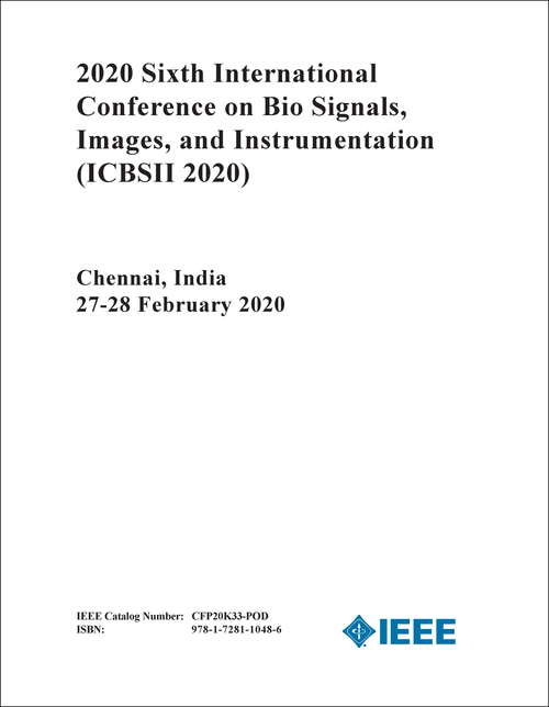 BIO SIGNALS, IMAGES, AND INSTRUMENTATION. INTERNATIONAL CONFERENCE. 6TH 2020. (ICBSII 2020)