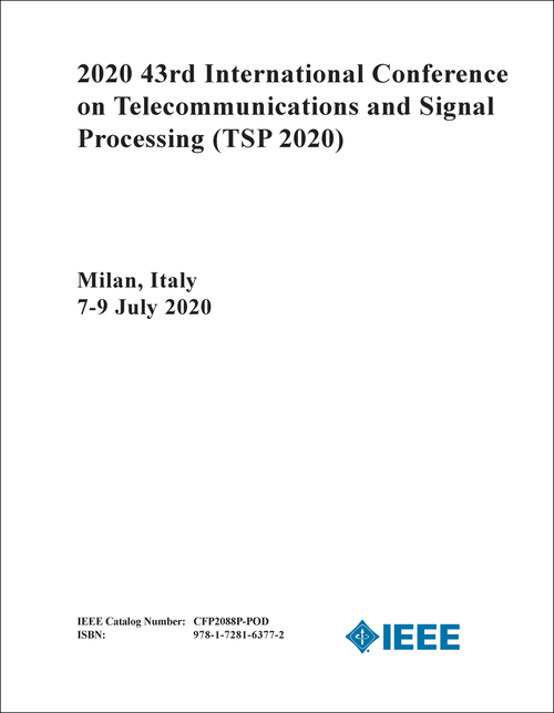TELECOMMUNICATIONS AND SIGNAL PROCESSING. INTERNATIONAL CONFERENCE. 43RD 2020. (TSP 2020)
