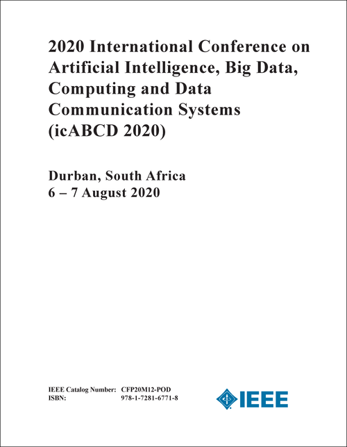 ARTIFICIAL INTELLIGENCE, BIG DATA, COMPUTING AND DATA COMMUNICATION SYSTEMS. INTERNATIONAL CONFERENCE. 2020. (icABCD 2020)