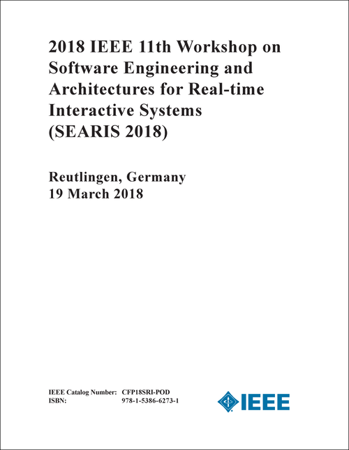 SOFTWARE ENGINEERING AND ARCHITECTURES FOR REAL-TIME INTERACTIVE SYSTEMS. IEEE WORKSHOP. 11TH 2018. (SEARIS 2018)